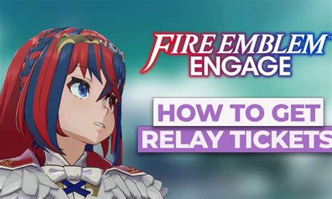 fire emblem engage staffel tickets|How to Get and Use Relay Tickets in Fire Emblem。